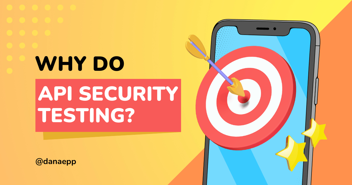 Why do API Security Testing?