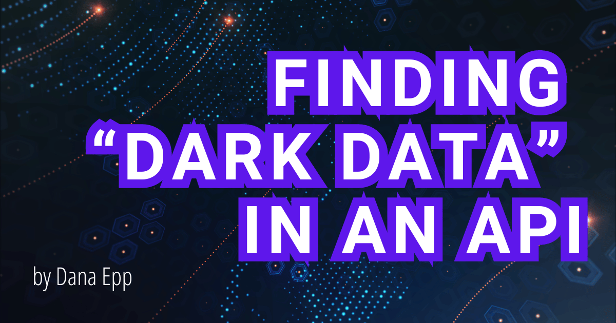Finding “dark data” in an API
