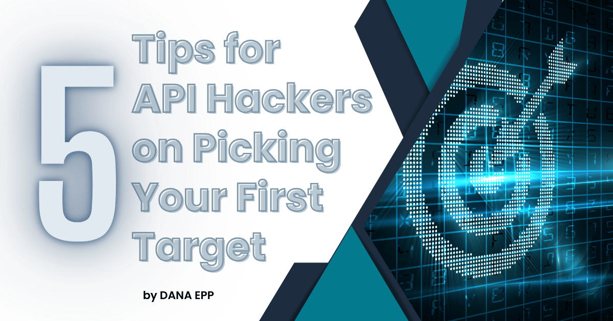5 Tips for API Hackers on Picking Your First Target